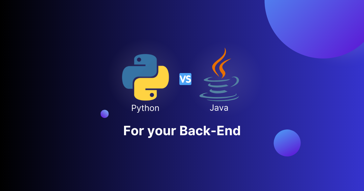 Python vs. Java: Which language should you choose for the back-end of ...